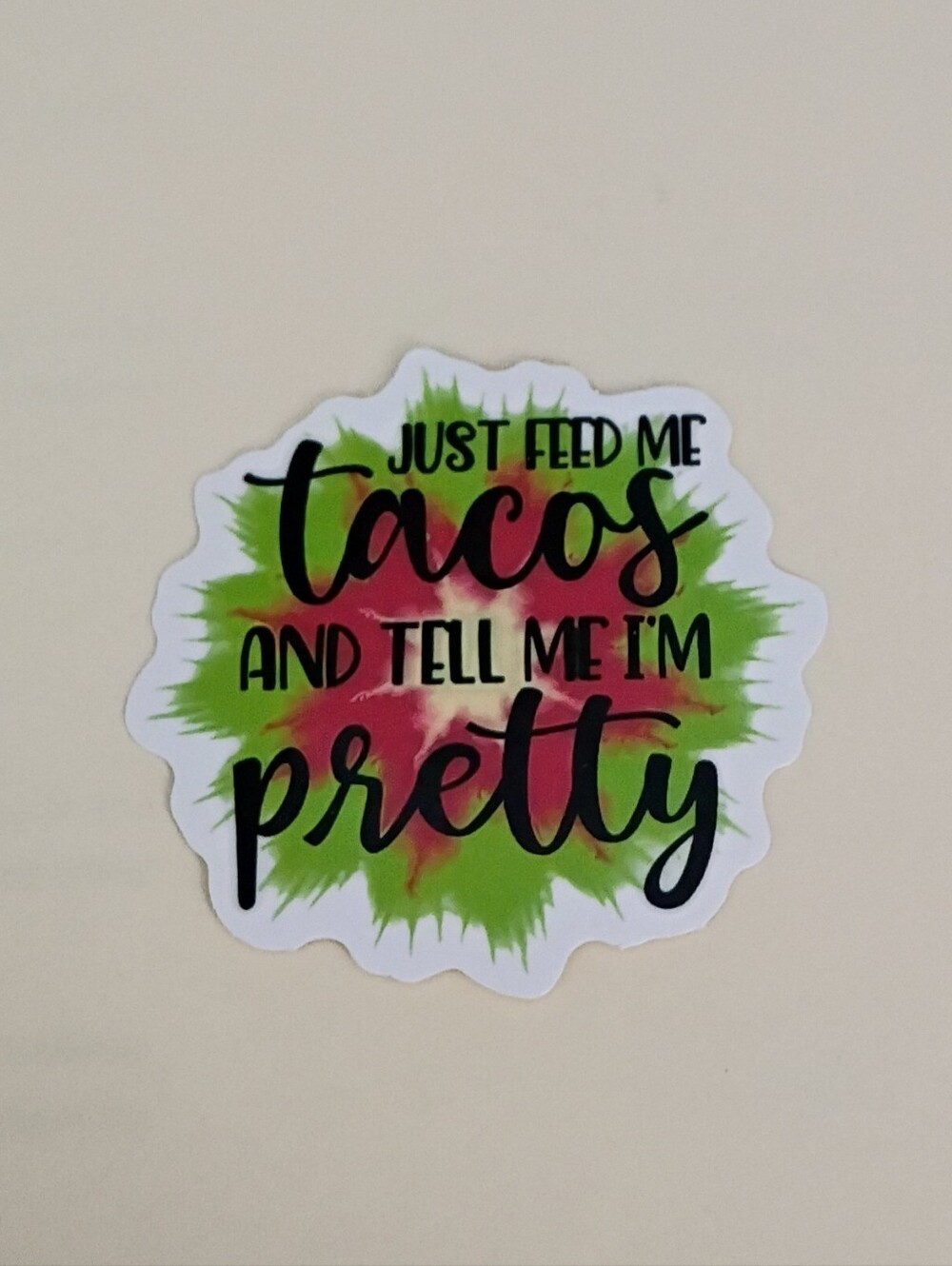 10/$10 Stickers Decal - Just Feed Me Tacos And Tell Me I'm Pretty - Red & Green